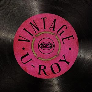 Vintage Reggae: U - Roy