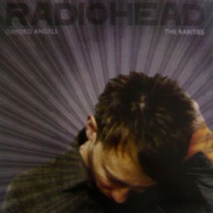 Radiohead - Oxford Angels : The Rarities - Zortam Music