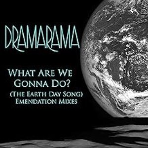 What Are We Gonna Do? (The Earth Day Song) [Emendation Mixes]