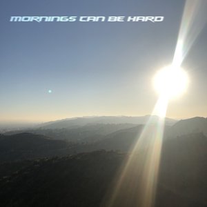 Mornings Can Be Hard