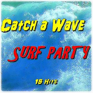 Catch a Wave: Surf Party (15 Hits)