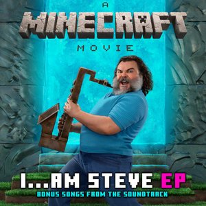 I...Am Steve (Bonus Songs from "A Minecraft Movie" Soundtrack)