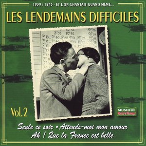 1939-1945 Et l'on chantait quand même, Vol. 2 : Les lendemains difficiles