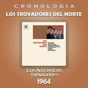 Los Trovadores del Norte Cronología - Los Trovadores del Norte (1964)
