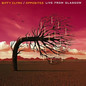 Opposites - Live From Glasgow