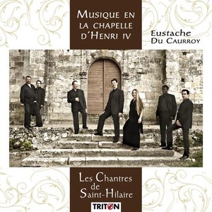 Eustache du Caurroy: Musique en la chapelle d'Henri IV