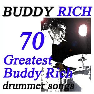 70 Greatest Buddy Rich Drummer Songs (Original Recordings - Digitally Remastered)