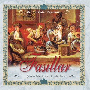 Fasıllar, Vol. 3 (Bir Şarkıdır Yaşamak / Şed Araban & Suz-i Nak Faslı)