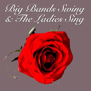 Big Bands Swing & The Ladies Sing