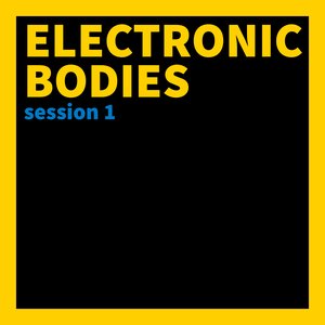 'Electronic Bodies - Session 1'の画像