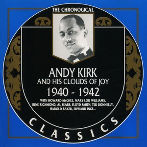 The Chronological Classics: Andy Kirk And His Clouds Of Joy 1940-1942