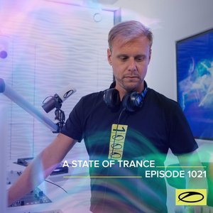 ASOT 1021 - A State Of Trance Episode 1021 (Including A State Of Trance Classics - Mix 026: Heatbeat)