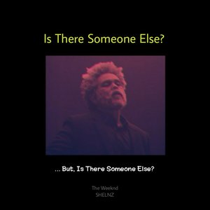 Is There Someone Else? (SHELNZ Remix)