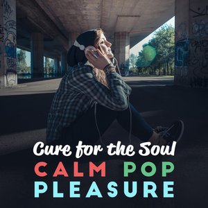Cure for the Soul: Calm Pop Pleasure