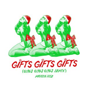 GIFTS GIFTS GIFTS (GIRLS GIRLS GIRLS REMIX)