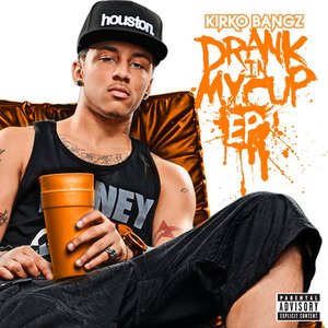 Drank In My Cup (Remixes) - EP