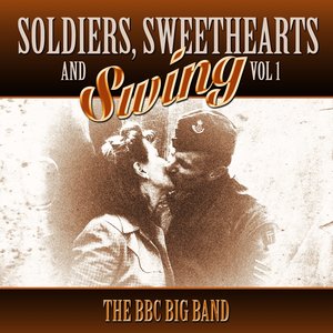 Soldiers, Sweethearts & Swing, Vol. 1
