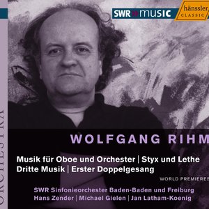 Rihm: Styx Und Lethe / Dritte Musik / Music for Oboe and Orchestra