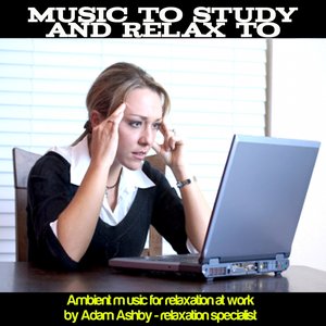 Ambient Music to Study and Relax to - Vol 1