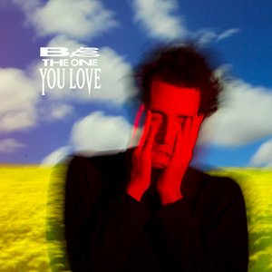 Be the One You Love [Explicit]