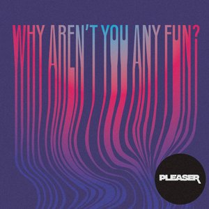 Why Aren't You Any Fun? - EP