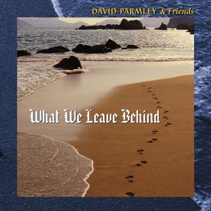 What We Leave Behind