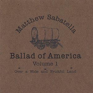 Ballad of America Volume 1: Over a Wide and Fruitful Land