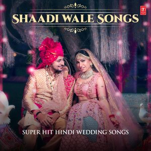Shaadi Wale Songs - Super Hit Hindi Wedding Songs
