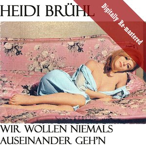 Wir Wollen Niemals Auseinander Geh'n (Digitally Re-mastered)