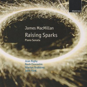 Bild für 'James MacMillan: Raising Sparks; Piano Sonata'