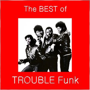 The Best Of Trouble Funk