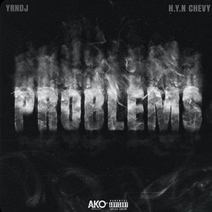 Problems (feat. H.Y.N Chevy) - Single