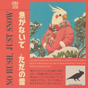No Rush, Just Snow