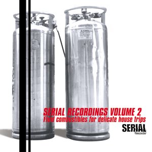 Serial Recordings (Vol. 2 - Fluid Combustibles for Delicate House Trips)