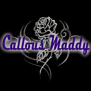 Callous Maddy