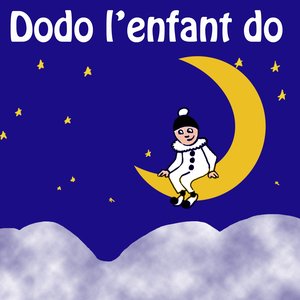 Dodo l'enfant do (Bébé dors : Chansons, berceuses et comptines de notre enfance)