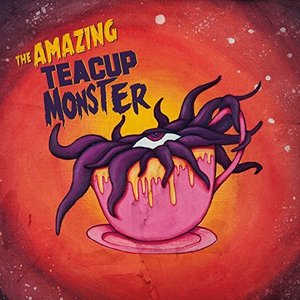 The Amazing Teacup Monster