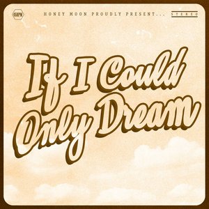 If I Could Only Dream