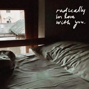 radically in love with you