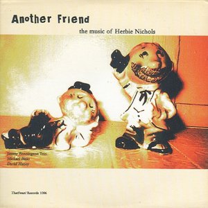 Another Friend: The Music of Herbie Nichols