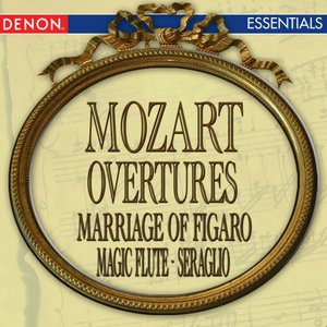 Mozart: Marriage of Figaro Overture - Magic Flute Overture - Abduction from the Seraglio Overture