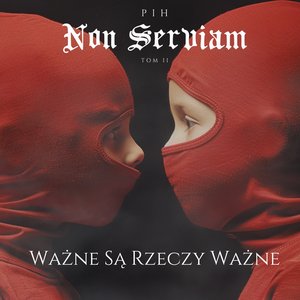 NON SERVIAM TOM II / WAŻNE SĄ RZECZY WAŻNE