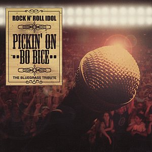 Pickin' On Bo Bice: Rock N' Roll Idol - The Bluegrass Tribute