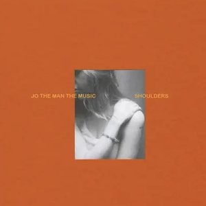 Cover Jo the Man the Music – Shoulders