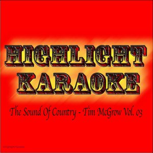 The Sound of Country : Tim McGrow, Vol. 03 (Karaoke In the Style of Tim McGrow)
