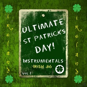 Ultimate St Patrick's Day! - Irish Jig, Vol. 1 (Instrmentals)
