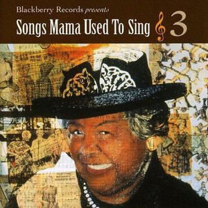 SONGS MAMA USED TO SING 3