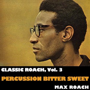 Classic Roach, Vol. 3: Percussion Bitter Sweet
