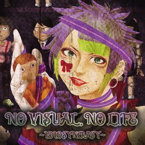 NO VISUAL, NO LIFE 〜IDIOSYNCRASY〜