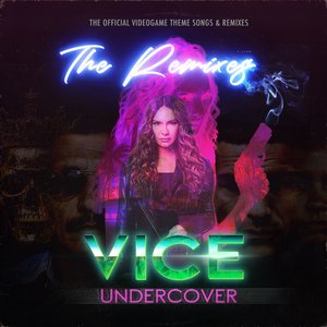 VICE UNDERCOVER (The Remixes) [Original Music from the Game]